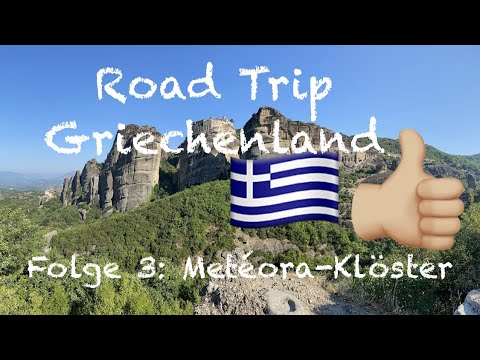 Road Trip Griechenland - Folge 3: Metéora Klöster